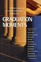 Graduation Moments: Wisdom and Inspiration from the Best Commencement Speakers Ever