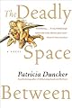 The Deadly Space Between
