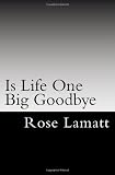 Is Life One Big Goodbye: One Homeless woman's survival Story