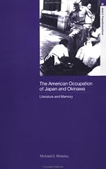 American Occupation of Japan and Okinawa: Literature and Memory (Asia's Transformations)