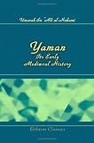 Yaman, Its Early Mediæval History: The Original Texts, with Translation and Notes by Henry Cassels Kay Umarah ibn 'Ali al-Hakami