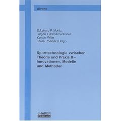 Sporttechnologie zwischen Theorie und Praxis II: Innovationen, Modelle und Methoden. Beitr�ge zum 3. Workshop "Sporttechnologie zwischen Theorie und Praxis" vom 1.-2. Juni 2003 in M�nchen
