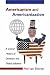 Americanism And Americanization: A Critical History of Domestic And Global Influence