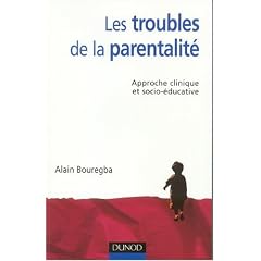 Les troubles de la parentalit� : Approche clinique et socio-�ducative