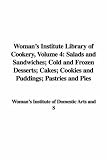 Woman's Institute Library of Cookery, Volume 4: Salads and Sandwiches; Cold and Frozen Desserts; Cakes; Cookies and Puddings; Pastries and Pies: 4