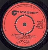 IF ONLY FOR THE GOOD TIMES 7 INCH (7" VINYL 45) UK MAGNET 0
