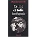 Crime et folie : Deux si�cles d'enqu�tes m�dicales et judiciaires