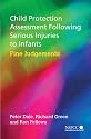 Child Protection Assessment Following Serious Injuries to Infants: Fine Judgements (Wiley Child Protection & Policy Series)