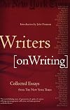 Writers on Writing: Collected Essays from The New York Times (Writers on Writing (Times Books Hardcover))