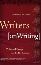 Writers on Writing: Collected Essays from The New York Times
