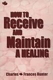 How to Receive & Maintain a Healing