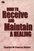 How to Receive & Maintain a Healing