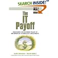The IT Payoff: Measuring the Business Value of Information... by  Sarv Devaraj and Rajiv Kohli