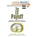 The IT Payoff: Measuring the Business Value of Information Technology Investments (Financial Times Prentice Hall Books)