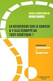 La recherche sur le cancer a-t-elle �chapp�e au tout g�n�tique ?