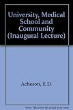 University, medical school and community : an inaugural lecture delivered at the University [of Southampton] on the 12th May 1970