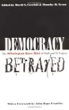 Democracy Betrayed: Wilmington Race Riot of 1898 and Its Legacy