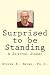 Surprised to be Standing: A Spiritual Journey