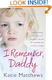 I Remember, Daddy: The harrowing true story of a daughter haunted by memories too terrible to forget