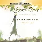 Breaking Free Day by Day: A Year of Walking in Liberty | Beth Moore