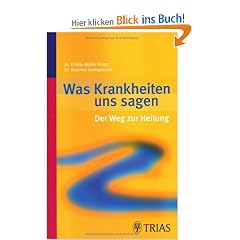 Was Krankheiten uns sagen: Der Weg zur Heilung