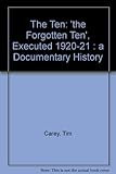 Hanged for Ireland : 'the forgotten ten', executed 1920-21 : a documentary history
