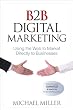 B2B Digital Marketing: Using the Web to Market Directly to Businesses