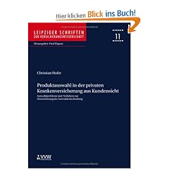 Produktauswahl in der privaten Krankenversicherung aus Kundensicht: Auswahlprobleme und Verfahren zur Unterst�tzung der Auswahlentscheidung