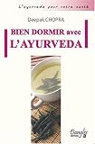 Bien dormir avec l'ayurveda : Comment vaincre l'insomnie et vivre en accord avec ses biorythmes