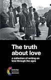 The Truth about Love: A Collection of Writing on Love Through the Ages (Cambridge Collections)