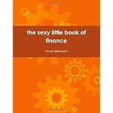 The Sexy Little Book Of Finance