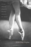 Ballets Magic Kingdom: Selected Writings on Dance in Russia, 1911-1925