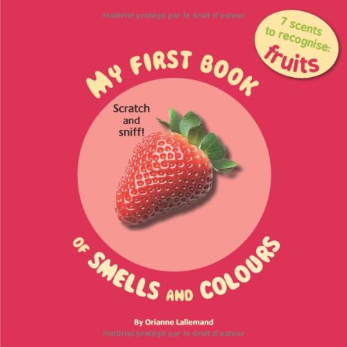 My First Book of Smells and Colours: Fruits: 7 scents to recognize