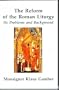 The Reform of the Roman Liturgy: Its Problems and Background