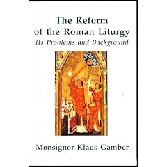 Reform of the Roman Liturgy: Its Problems and Background