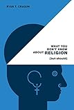 What You Don't Know About Religion (but Should)