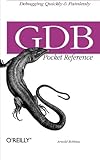 GDB Pocket Reference (Pocket Reference (O'Reilly))