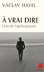 A vrai dire... : Livre de l'apr�s-pou...