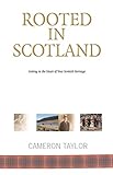 Rooted in Scotland : getting to the heart of your Scottish heritage
