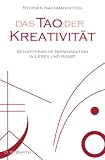 Produkt-Bild: Das Tao der Kreativit&auml;t: Sch&ouml;pferische Improvisation in Leben und Kunst