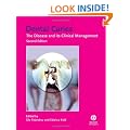 Dental Caries: The Disease and Its Clinical Management