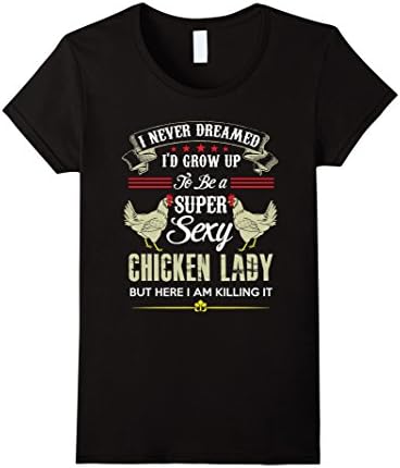 Women's Chicken Lady T-shirt - I never Dreamed XL Black