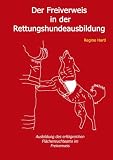 Der Freiverweis in der Rettungshundeausbildung - Regine Hartl