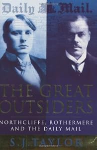 Image of The Great Outsiders: Northcliffe, Rothermere and the Daily Mail
