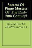 Secrets Of Piano Masters Of The Early 20th Century!
