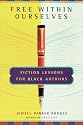 Free Within Ourselves: Fiction Lessons for Black Authors