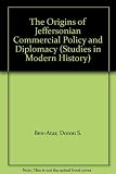 The origins of Jeffersonian commercial policy and diplomacy
