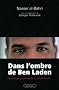 Dans l'ombre de Ben Laden : R�v�lations de son garde du corps repenti