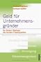 Geld f�r Unternehmensgr�nder. So finden Startups die besten Finanzquellen.