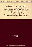 What is a case? : the problem of definition in psychiatric community surveys